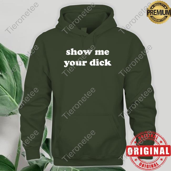 Show Me Your Dick Tee