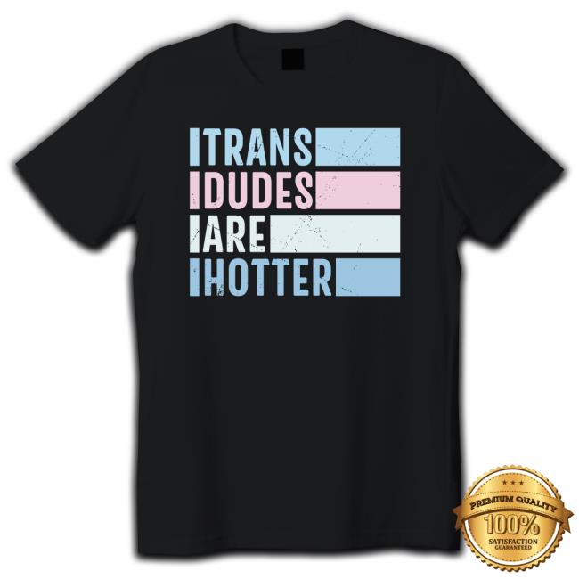 Rowan Jette Knox Trans Dudes Are Hotter Tee