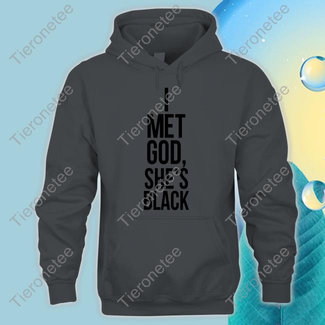 I Met God She's Black T Shirts