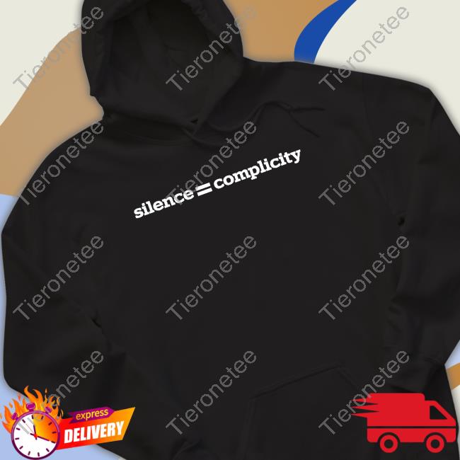 Silence = Complicity Shirt Funny