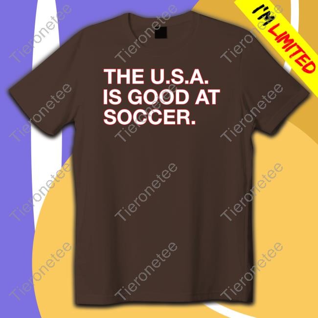 Official The U.S.A. Is Good At Soccer Shirt Cap
