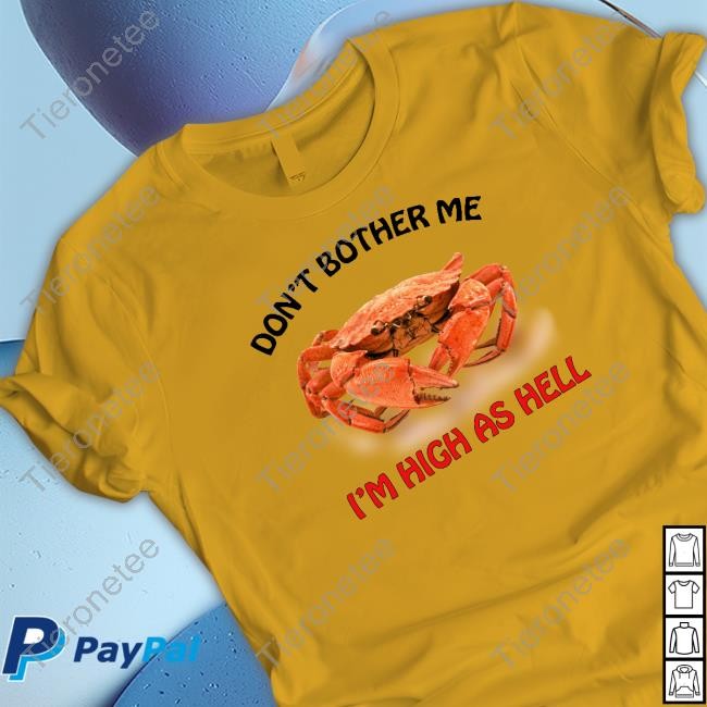 Don't Bother Me I'm High As Hell Shirt