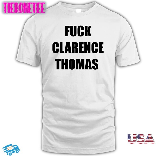Fuck Clarence Thomas T Shirt Dan Proft Amy Jacobson