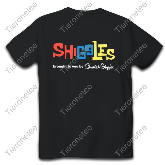 Shigales Brought To You By Sheets & Giggles Tee
