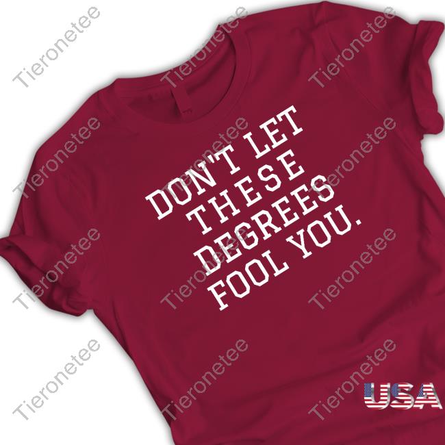 Don't Let These Degrees Fool You Hoodie