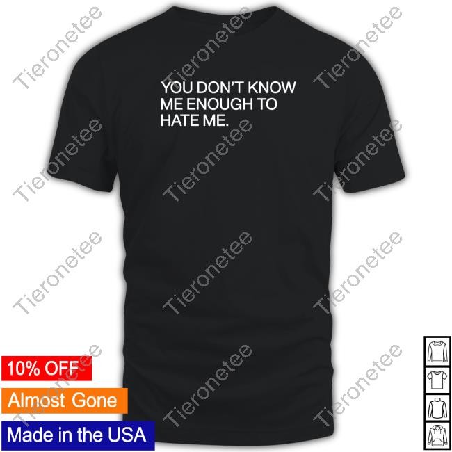 You Don’T Know Me Enough To Hate Me Hooded Sweatshirt