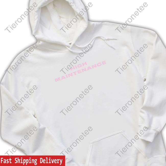 High Maintenance Shirts