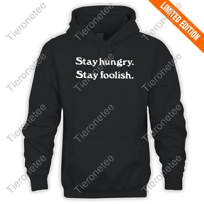 Homage Merch Stay Hungry Stay Foolish Hoodie