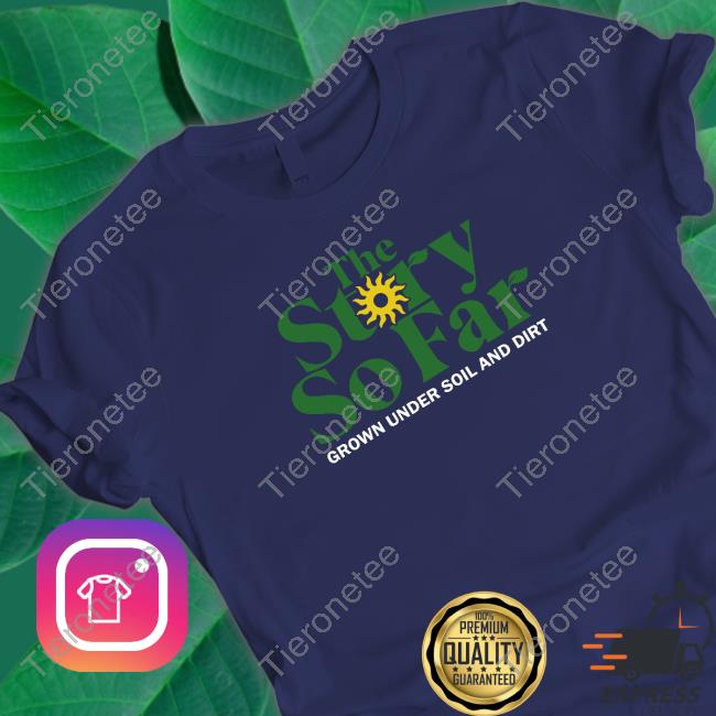 The Story So Far Merch Grown Under Soil & Dirt T Shirt