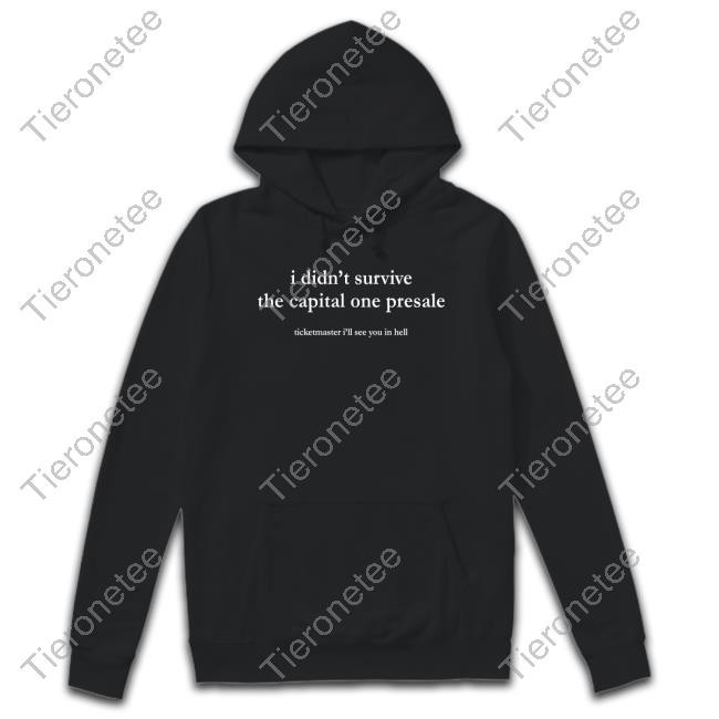 I Didn't Survive The Capital One Presale Ticketmaster I'll See You In Hell Hooded Sweatshirt