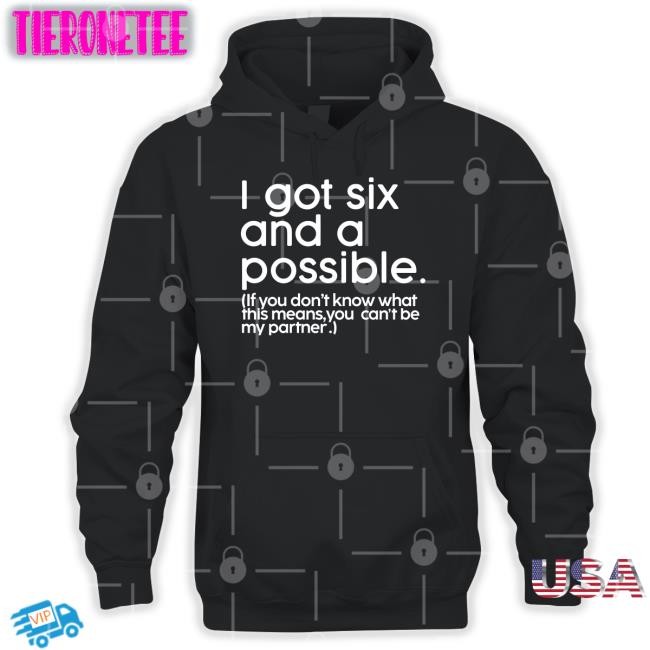 Tiffany Dcross I Got Six And A Possible If You Don't Know What This Means You Can't Be My Partner T Shirts Dr Jason Johnson
