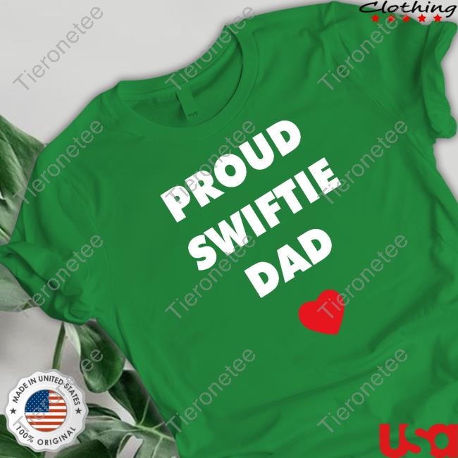Proud Swiftie Dad Tee Shirt Taylor Swift Updates