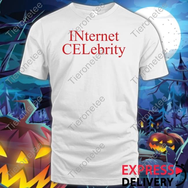 Internet Celebrity Shirts