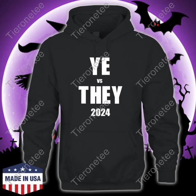Ye Vs They 2024 Shirt Dannyjokes