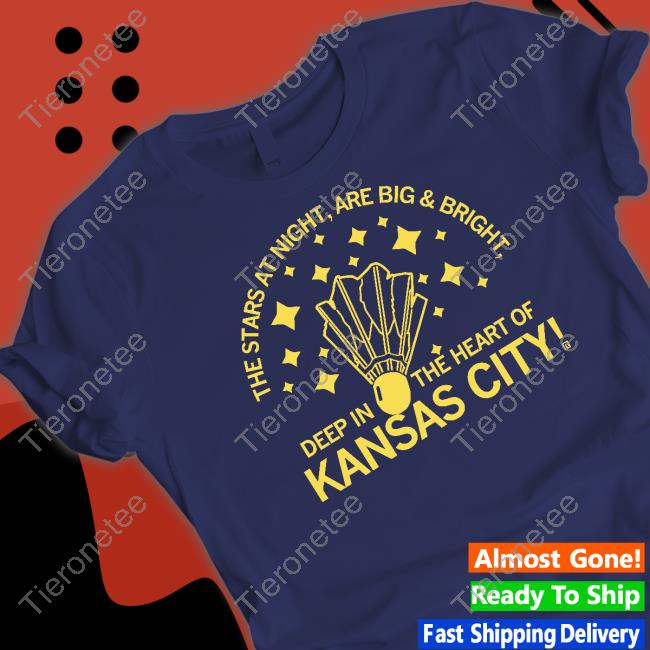 The Stars At Night Are Big & Bright Deep In The Heart Of Kansas City Shirt