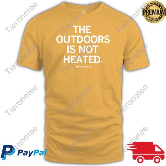 The Outdoors Is Not Heated Mark Woodley Shirt Raygun