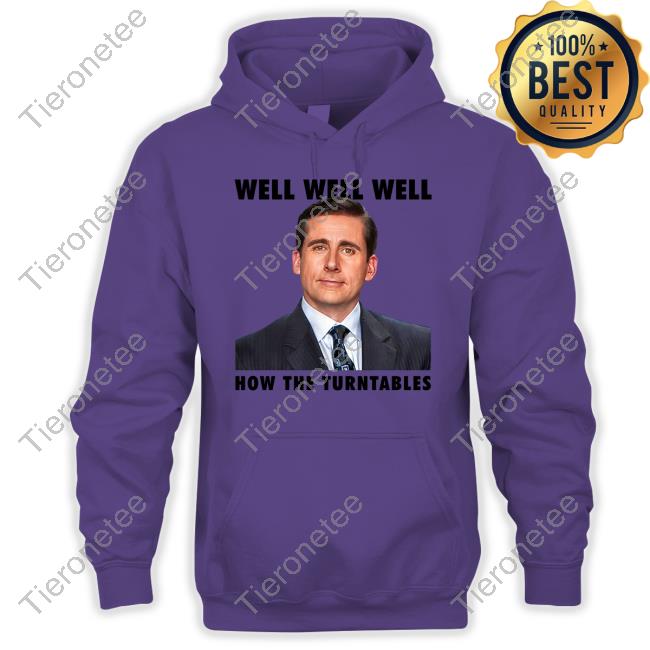 Michael Scott Well Well Well How The Turntables T Shirt Shirts That Go Hard