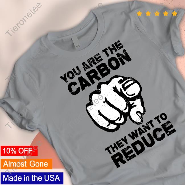 You Are The Carbon They Want To Reduce Sweatshirt