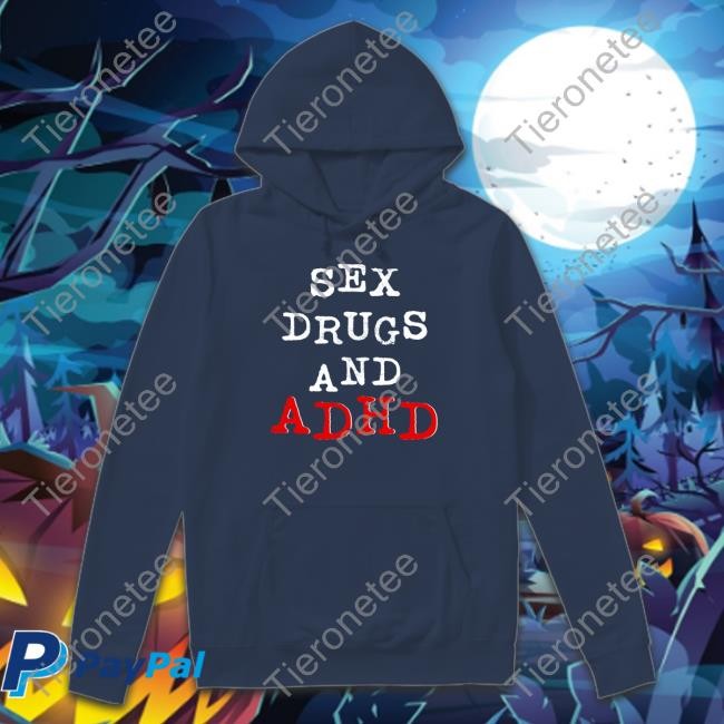 Sex Drugs And Adhd Shirt Funny