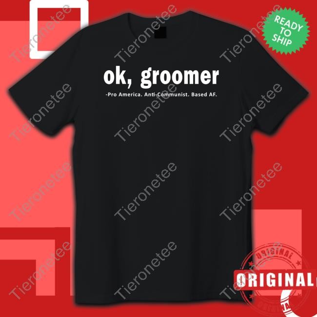 Ok Groomer Pro America Anti Communist Based Af Shirt Conceptualjames James Lindsay