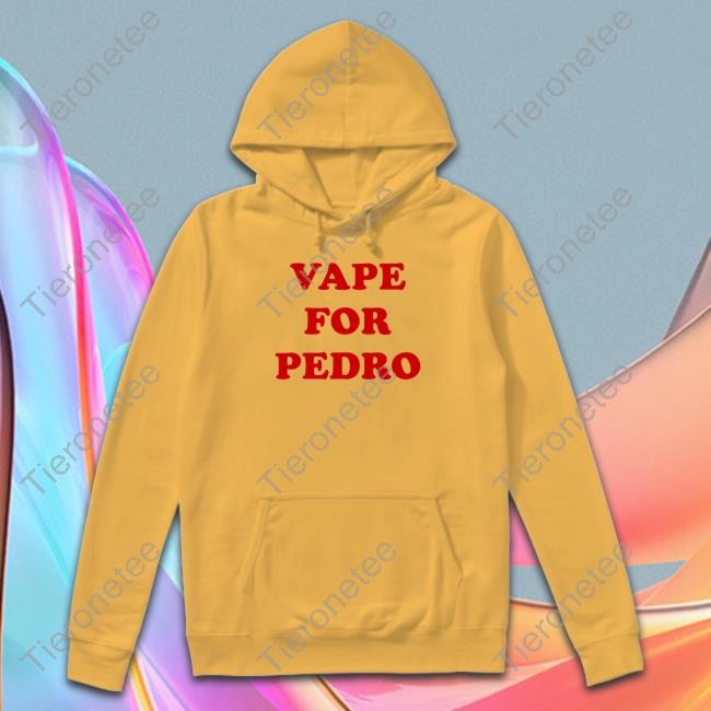 Shirts That Go Hard Shirtsthtgohard Vape For Pedro Shirt