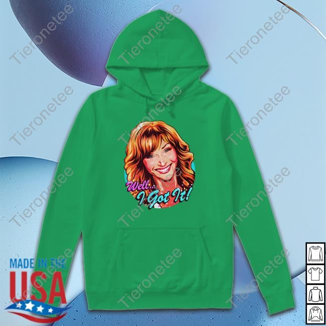Well I Got It T Shirt