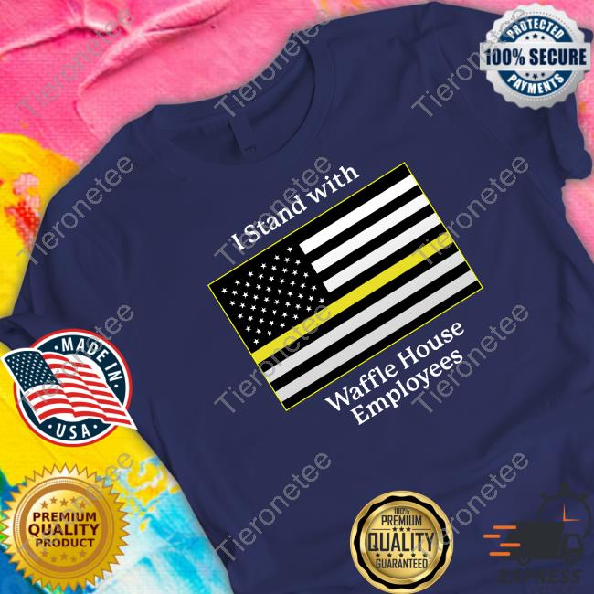 Official I Stand With Waffle House Employees T Shirt