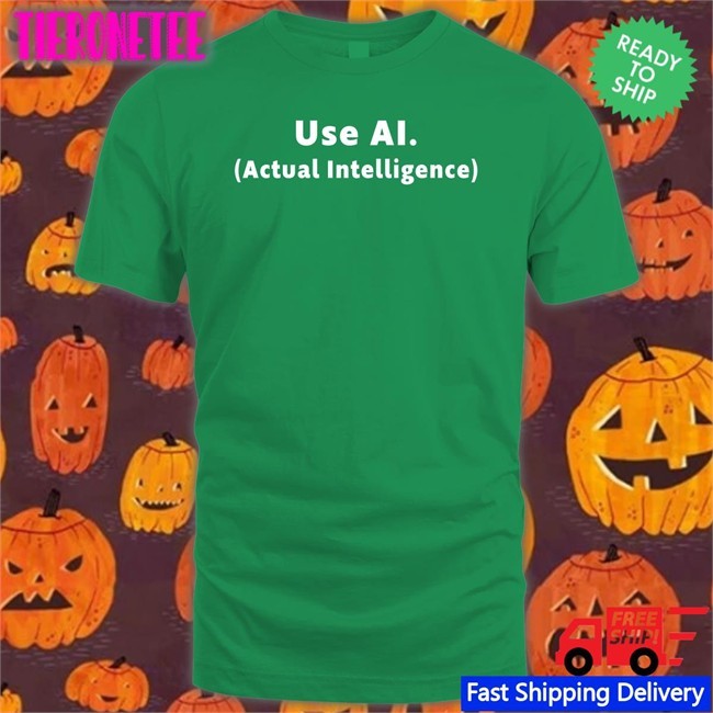 Use Ai Actual Intelligence T-Shirt