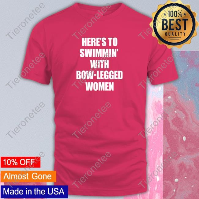 Here’S To Swimmin’ With Bow-Legged Women Sweatshirt