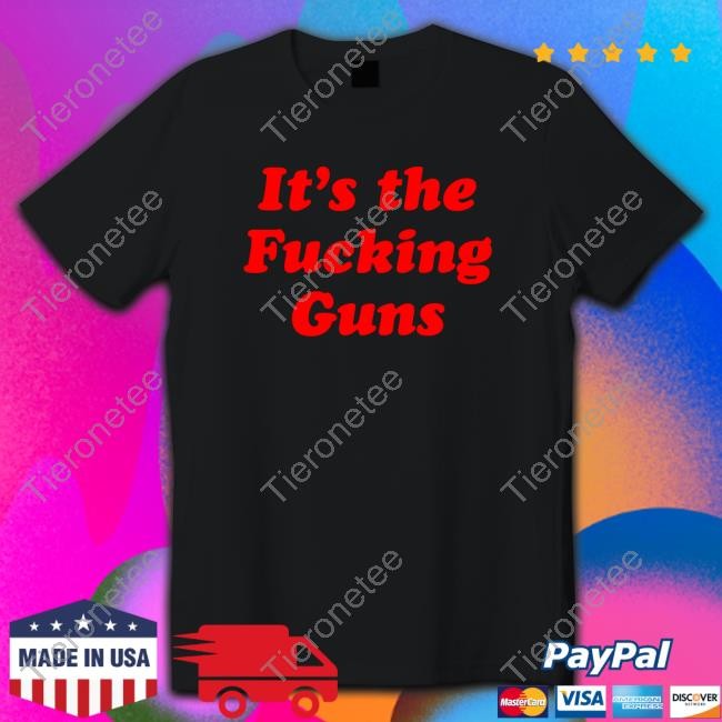 It's The Fucking Guns Tee RTruszkowski