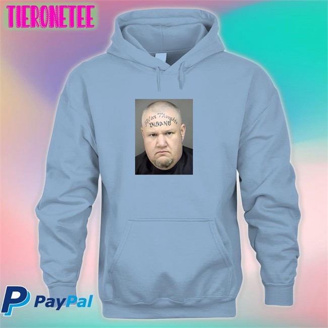 Tize4pf Felon Thoughts Insane Face Shirt