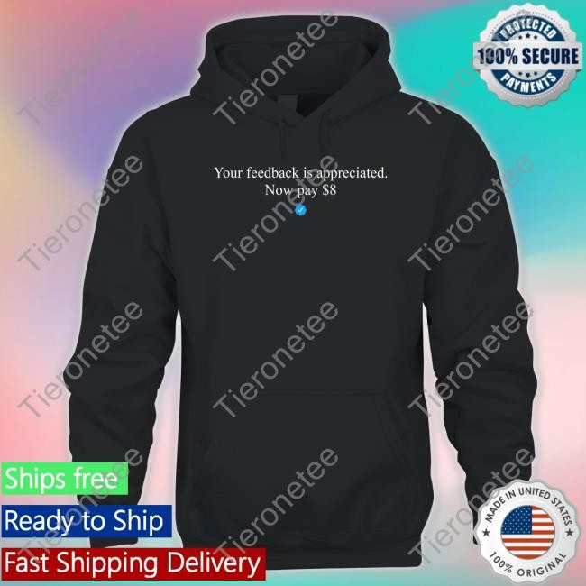 Elon Musk Your Feedback Is Appreciated Now Pay $8 Tee Shirt