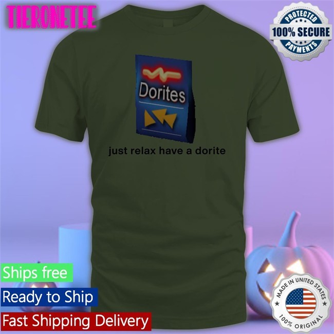 Shirts That Go Hard Just Relax Have A Dorite Shirt Dorites