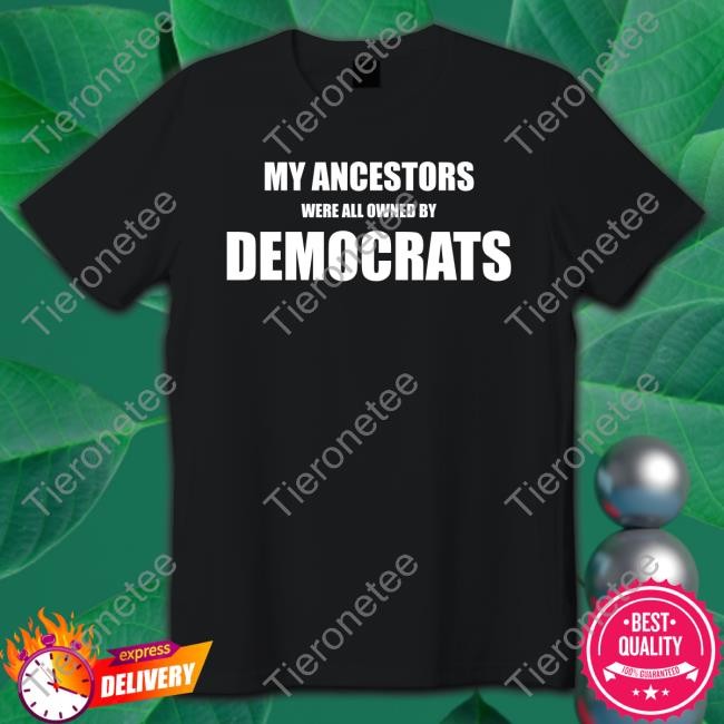 Unclehotep Uncle Hotep My Ancestors Were All Owned By Democrats T Shirt