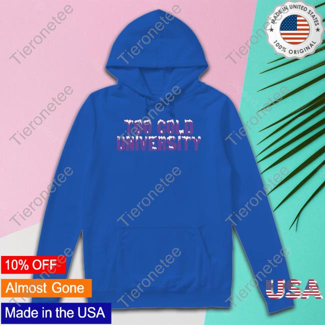 Too Cold University Shirts