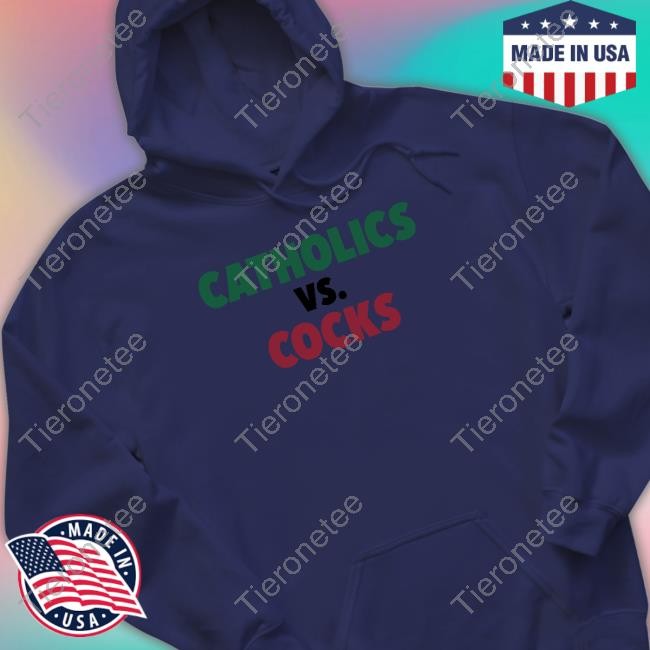 Catholics Vs Cocks T Shirt