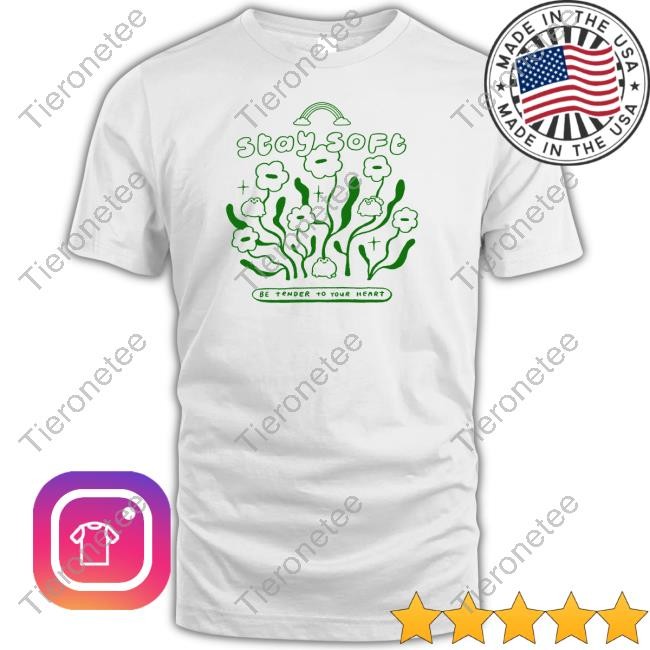 Official Stay Soft Be Tender To Your Heart Hoodie