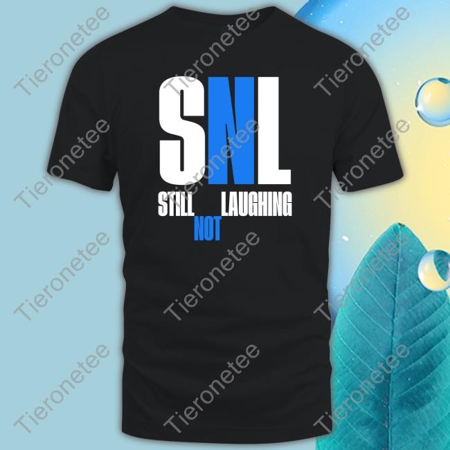 Shirtsthatgohard Snl Still Not Laughing T Shirt Shirts That Go Hard Sleepy Boy Underground Merch