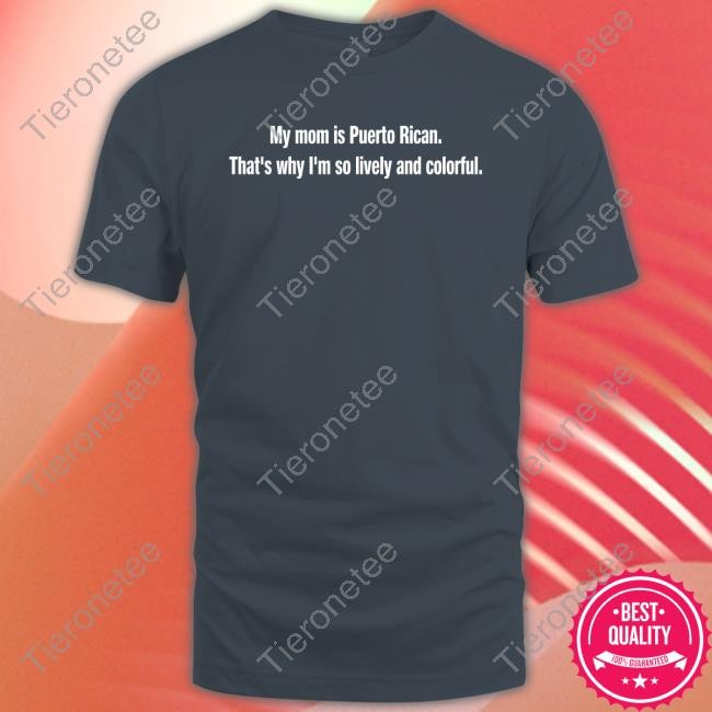 My Mom Is Puerto Rican That's Why I'm So Lively And Colorful Hoodie Tommy's Place