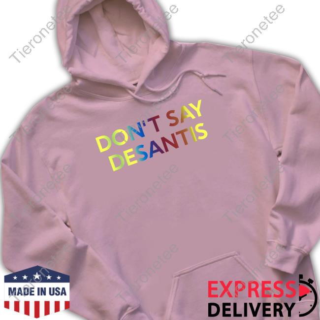 Don't Say Desantis Long Sleeve Tee