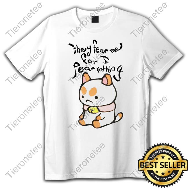 They Fear Me Tee