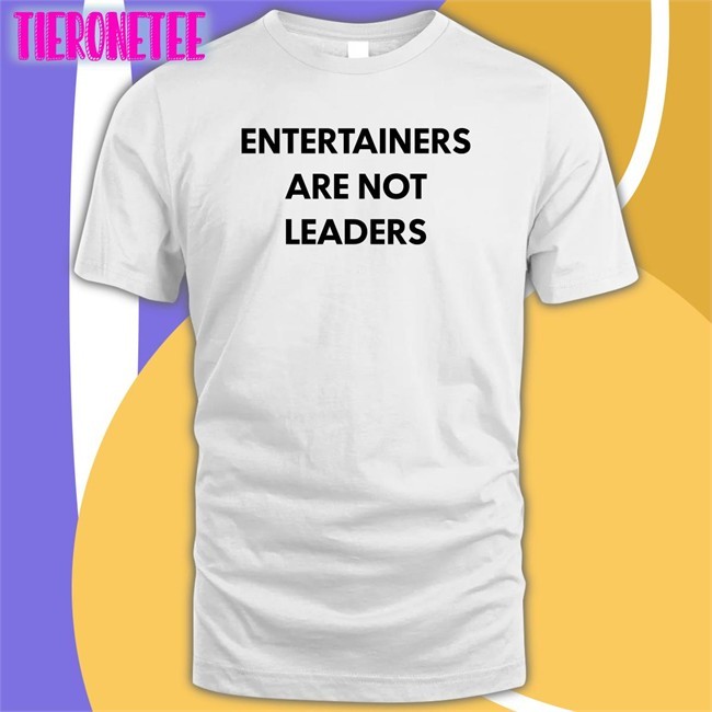 Entertainers Are Not Leaders Hoodie Hojo64