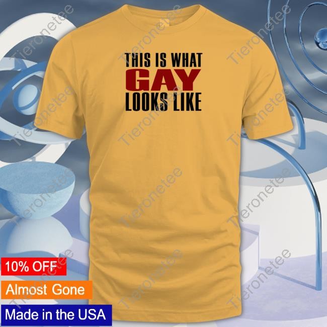 This Is What Gay Looks Like T Shirt This Is What Gay Looks Like T Shirt