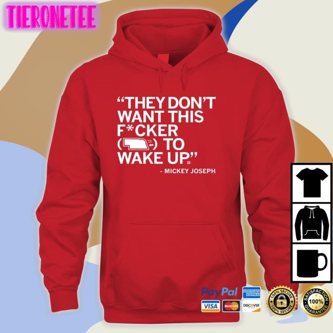 They Don't Want This Fucker To Wake Up Mickey Joseph Shirt Raygun Merch