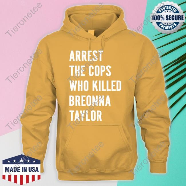 Official Arrest The Cops Who Killed Breonna Taylor Shirt