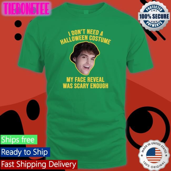 I Don't Need A Halloween Costume My Face Reveal Was Scary Enough Long Sleeve Tee