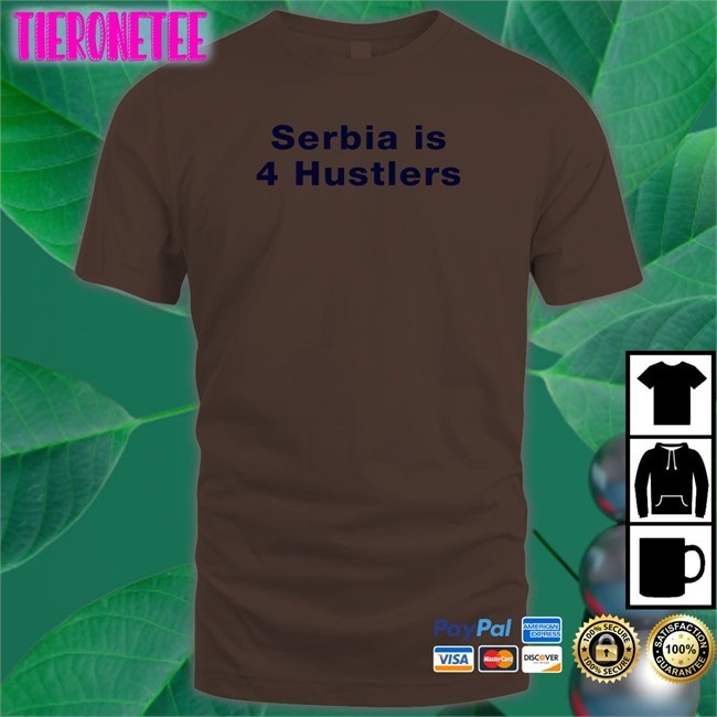 Es_Aion Pavel Serbia Is 4 Hustlers T Shirt