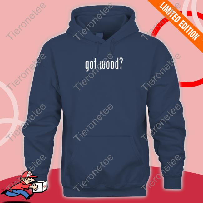 Offcial Wood And Shop Store Got Wood Sweatshirt Virgopsyche