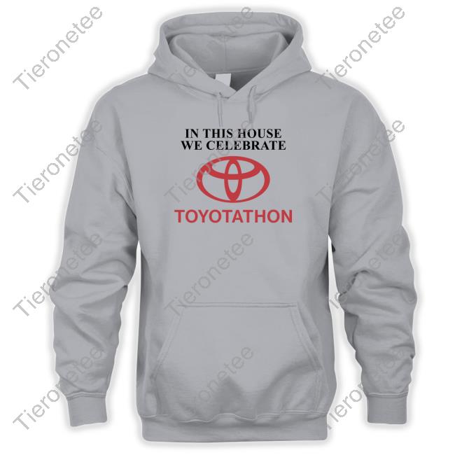 In This House We Celebrate Toyotathon Tee Shirt