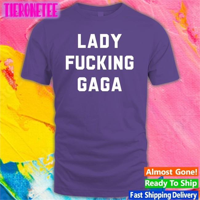 Lady Gaga Lady Fucking Gaga Black Tee Shirt Chromaticgaga